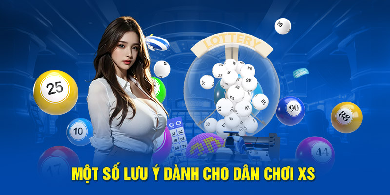 Một số lưu ý dành cho dân chơi XS