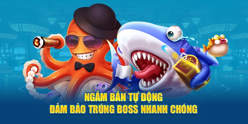 Ngắm bắn tự động đảm bảo trúng boss nhanh chóng