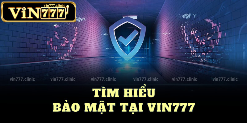 Tìm Hiểu Bảo Mật Tại Vin777