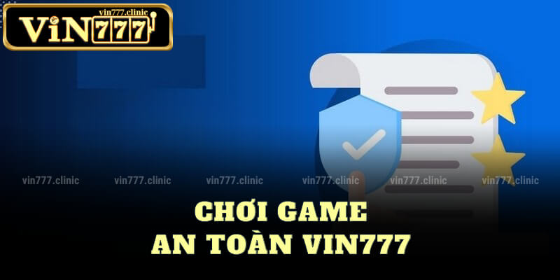 Chơi Game An Toàn Vin777