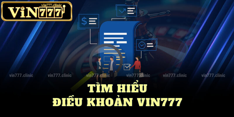 Tìm Hiểu Điều Khoản Vin777