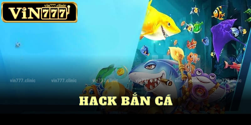 Hack Bắn Cá Là Gì?