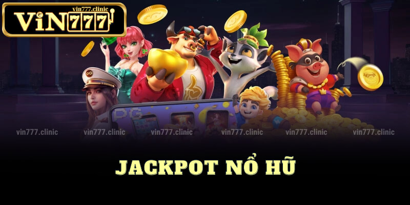 Jackpot Nổ Hũ Hấp Dẫn