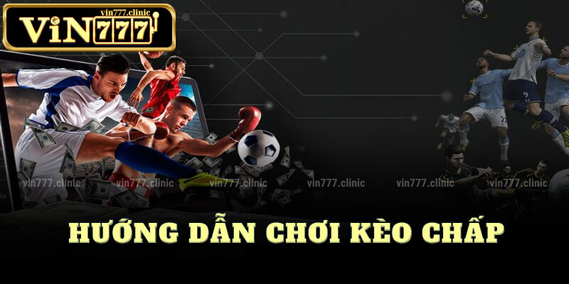 Hướng Dẫn Chơi Kèo Chấp