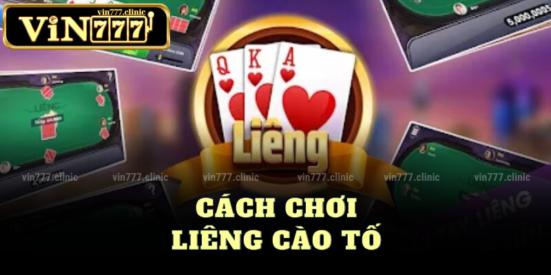 Cách Chơi Liêng Cào Tố