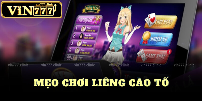 Mẹo Chơi Liêng Cào Tố