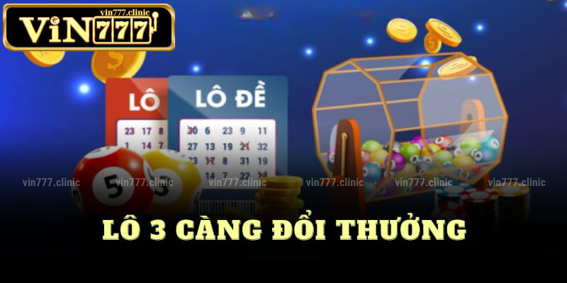 Lô 3 Càng Đổi Thưởng