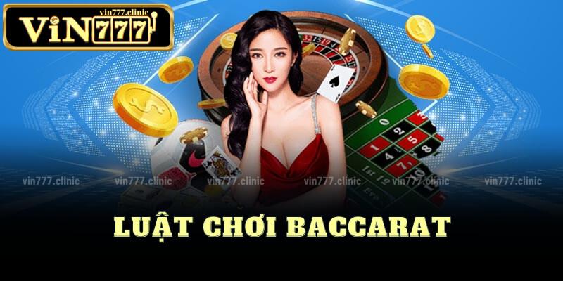 Luật chơi baccarat Cơ Bản