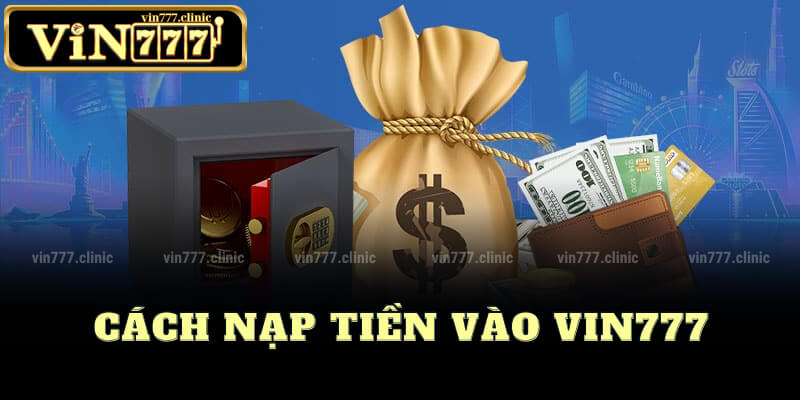 Cách Nạp Tiền Vào Vin777