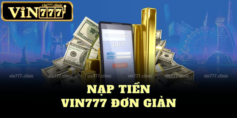 Nạp Tiền Vin777 Đơn Giản