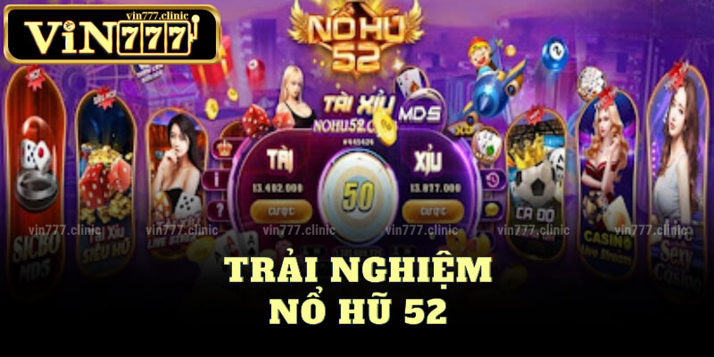 Trải Nghiệm Nổ Hũ 52