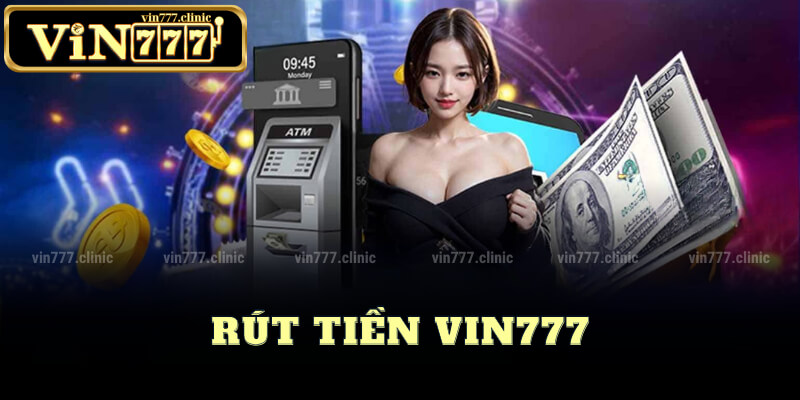 Hướng Dẫn Rút Tiền Vin777