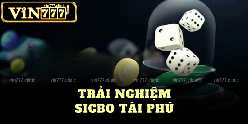 Trải Nghiệm Sicbo Tài Phú