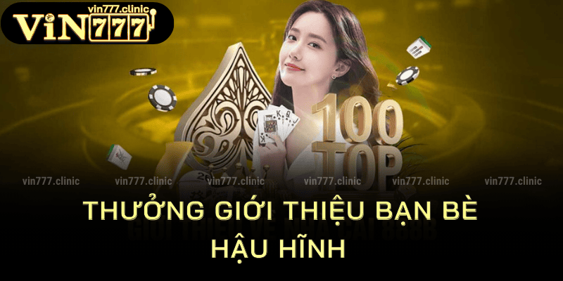 Giới thiệu càng nhiều thưởng càng lớn tại vin777