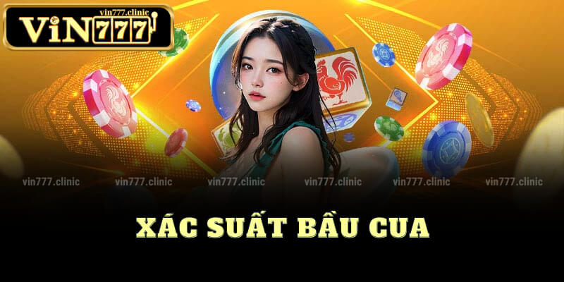 Xác Suất Bầu Cua Chi Tiết